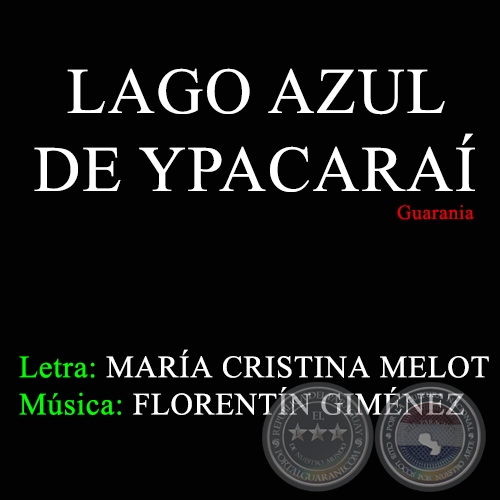 LAGO AZUL DE YPACARAÍ - Letra: MARÍA CRISTINA MELOT